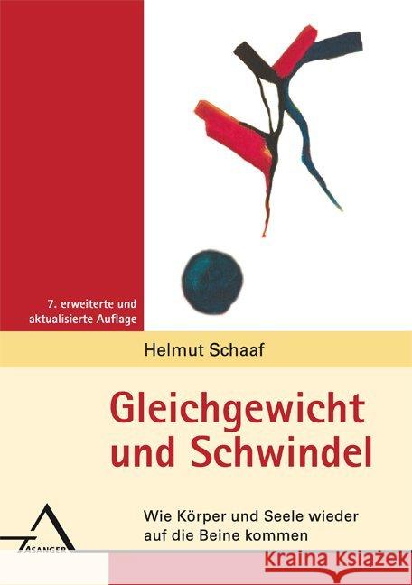 Gleichgewicht und Schwindel : Wie Körper und Seele wieder auf die Beine kommen Schaaf, Helmut 9783893346110