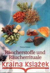 Räucherstoffe und Räucherrituale : Kraftvolle Rituale mit duftenden Pflanzenbotschaften. Das Handbuch für die Räucherpraxis Kinkele, Thomas   9783893853724