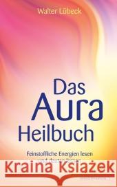 Das Aura-Heilbuch : Feinstoffliche Energien lesen und deuten lernen Lübeck, Walter   9783893856480 Windpferd