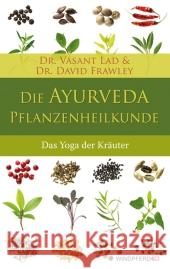 Die Ayurveda-Pflanzenheilkunde : Der Yoga der Heilkräuter Lad, Vasant; Frawley, David 9783893856756 Windpferd