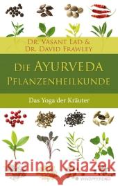 Die Ayurveda-Pflanzenheilkunde : Der Yoga der Heilkräuter Lad, Vasant; Frawley, David 9783893856756