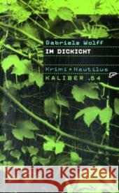 Im Dickicht : Krimi Wolff, Gabriele   9783894015435 Edition Nautilus