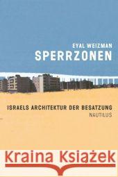 Sperrzonen : Israels Architektur der Besatzung Weizman, Eyal   9783894016050