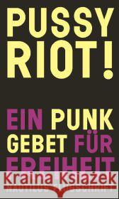 Pussy Riot! : Ein Punk-Gebet für Freiheit Pussy Riot 9783894017699 Edition Nautilus