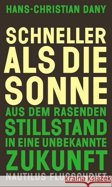 Schneller als die Sonne : Aus dem rasenden Stillstand in eine unbekannte Zukunft Dany, Hans-Christian 9783894018269 Edition Nautilus