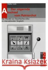 Der zögernde Abschied vom Patriarchat : Der Wandel von Geschlechterrollen im internationalen Vergleich Lück, Detlev   9783894045678