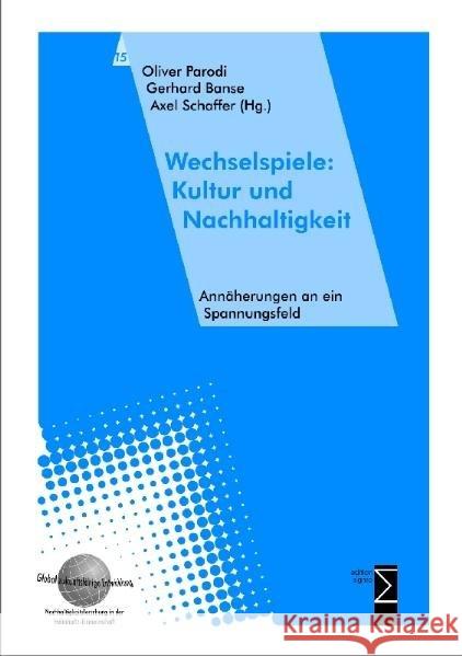 Wechselspiele: Kultur Und Nachhaltigkeit: Annaherungen an Ein Spannungsfeld Banse, Gerhard 9783894045852