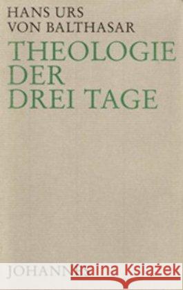 Theologie der drei Tage Balthasar, Hans Urs von   9783894110314 Johannes Verlag Einsiedeln