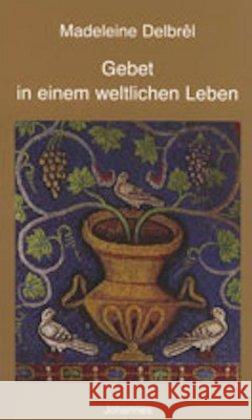 Gebet in einem weltlichen Leben Delbrel, Madeleine   9783894111168 Johannes Verlag Einsiedeln