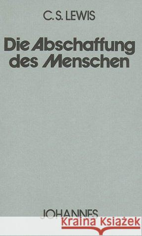 Die Abschaffung des Menschen Lewis, Clive St.   9783894111571 Johannes Verlag Einsiedeln