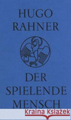 Der spielende Mensch Rahner, Hugo   9783894111946 Johannes Verlag Einsiedeln