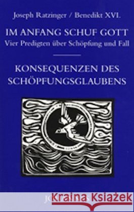 Im Anfang schuf Gott : Vier Predigten über Schöpfung und Fall. Konsequenzen des Schöpfungsglaubens Ratzinger, Joseph   9783894113346 Johannes Verlag Einsiedeln