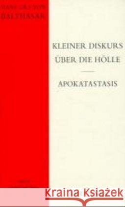 Kleiner Diskurs über die Hölle. Apokatastasis Balthasar, Hans Urs von   9783894113544 Johannes Verlag Einsiedeln