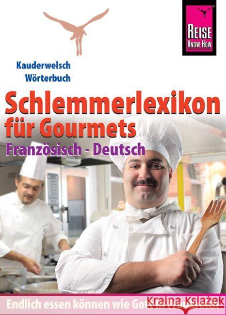 Reise Know-How Schlemmerlexikon für Gourmets - Wörterbuch Französisch-Deutsch : Endlich essen können wie Gott in Frankreich Weber, Peter W. L. 9783894167134