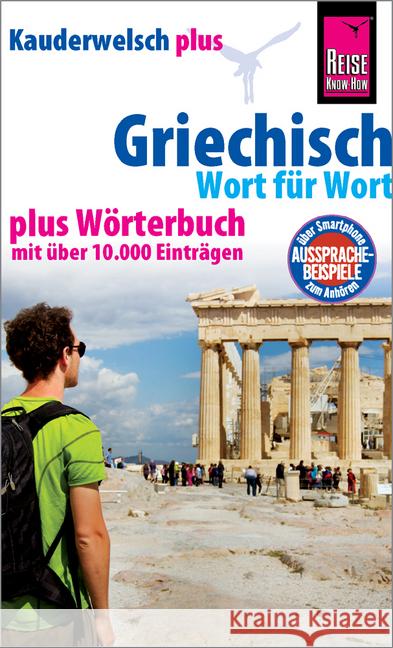 Griechisch - Wort für Wort, Kauderwelsch Plus : Mit Wörterbuch. Inkl. QR-Codes Spitzing, Karin 9783894169091 Reise Know-How Verlag Rump