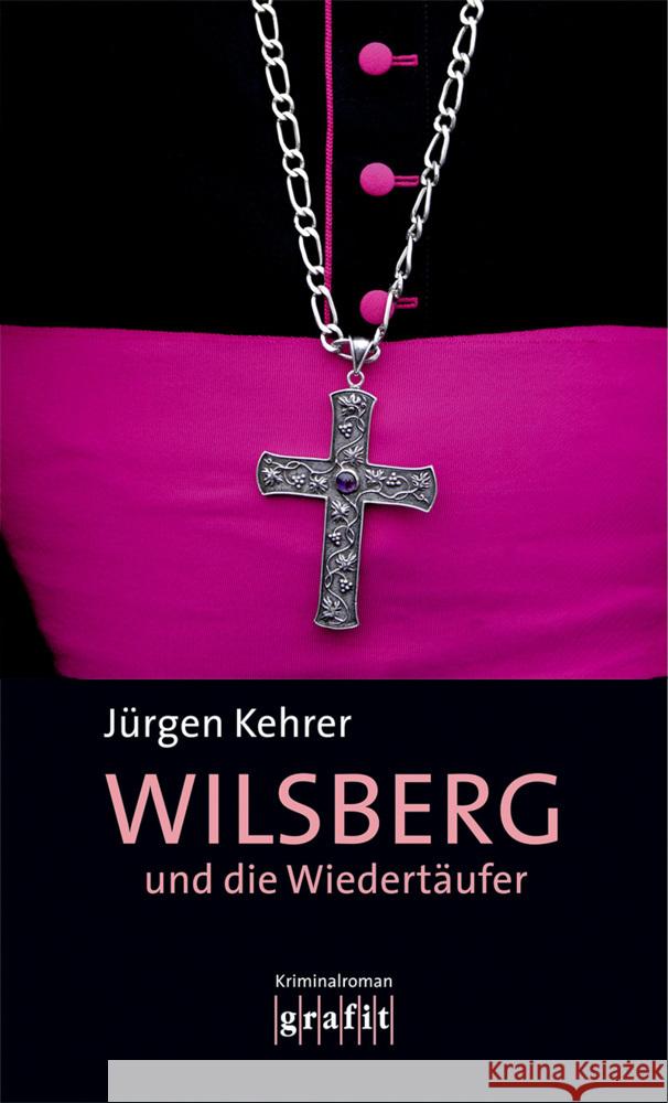 Wilsberg und die Wiedertäufer : Kriminalroman Kehrer, Jürgen   9783894250478 Grafit