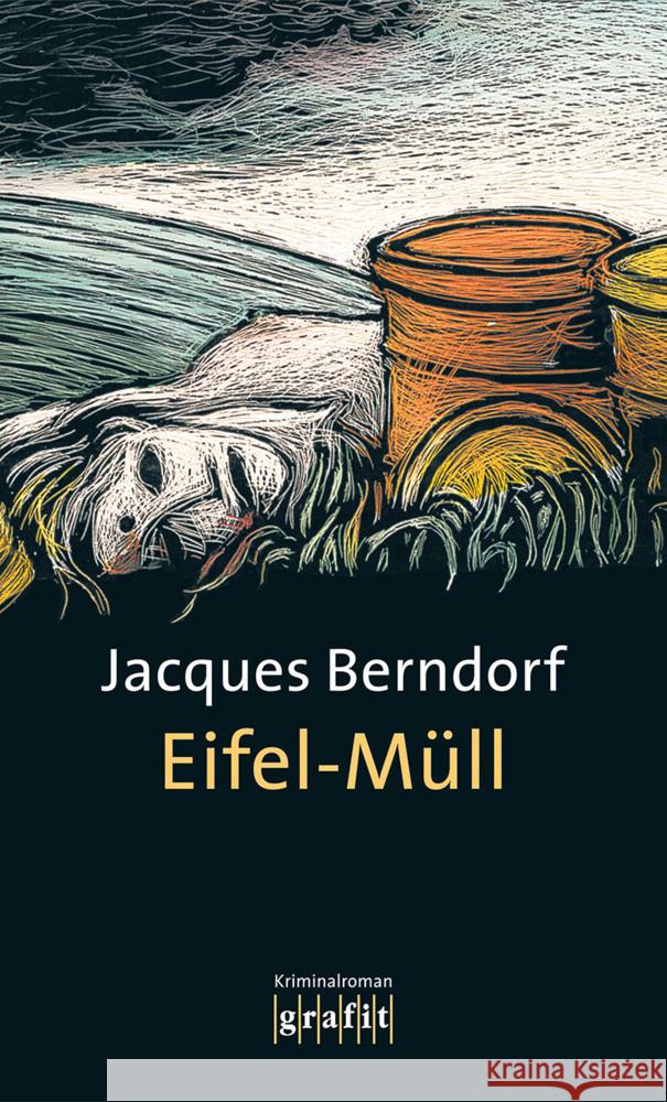 Eifel-Müll : Kriminalroman Berndorf, Jacques   9783894252458