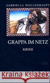 Grappa im Netz : Krimi Wollenhaupt, Gabriella   9783894252786 Grafit