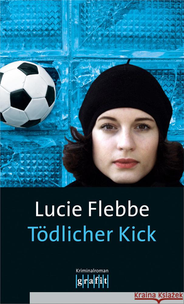 Tödlicher Kick : Kriminalroman Flebbe, Lucie 9783894254353 Grafit