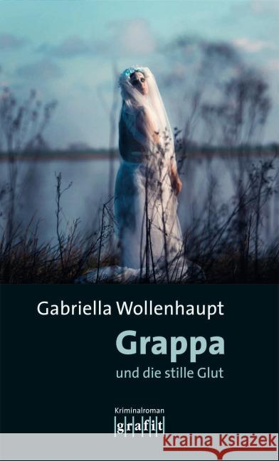 Grappa und die stille Glut : Kriminalroman Wollenhaupt, Gabriella 9783894254551 Grafit