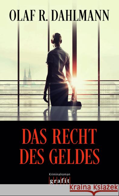 Das Recht des Geldes : Kriminalroman Dahlmann, Olaf R. 9783894254674