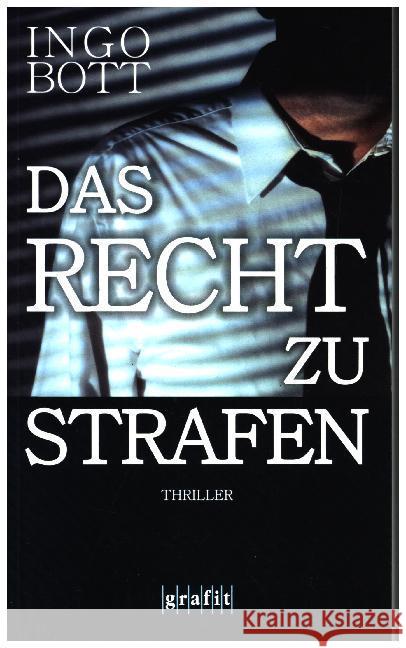 Das Recht zu strafen : Thriller Bott, Ingo 9783894254957 Grafit