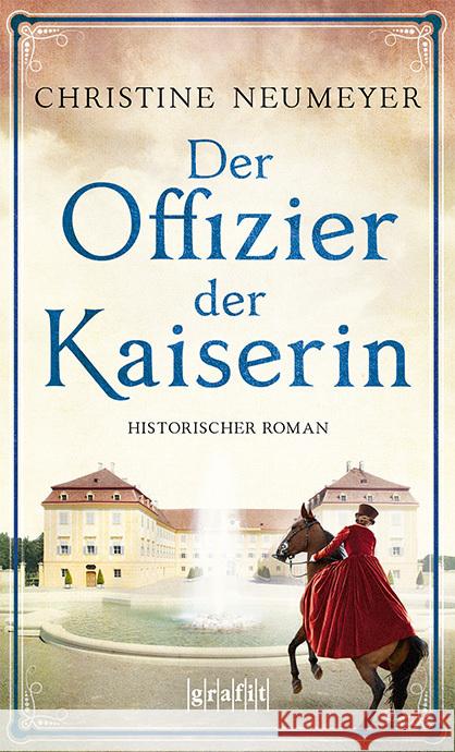 Der Offizier der Kaiserin : Historischer Roman Neumeyer, Christine 9783894256418 Grafit