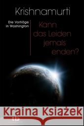 Kann das Leiden jemals enden? : Die Vorträge aus Washington Krishnamurti, Jiddu   9783894275303 Aquamarin