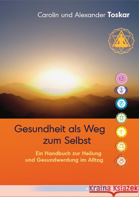 Gesundheit als Weg zum Selbst : Ein Handbuch zur Heilung und Gesundwerdung im Alltag Toskar, Carolin Toskar, Alexander  9783894275396 Aquamarin
