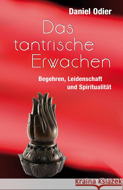 Das tantrische Erwachen : Begehren, Leidenschaft und Spiritualität Odier, Daniel 9783894276201 Aquamarin