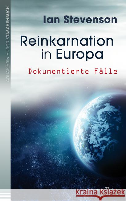 Reinkarnation in Europa : Dokumentierte Fälle Stevenson, Ian 9783894276638 Aquamarin
