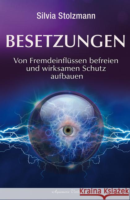 Besetzungen : Von Fremdeinflüssen befreien und wirksamen Schutz aufbauen Stolzmann, Silvia 9783894276836