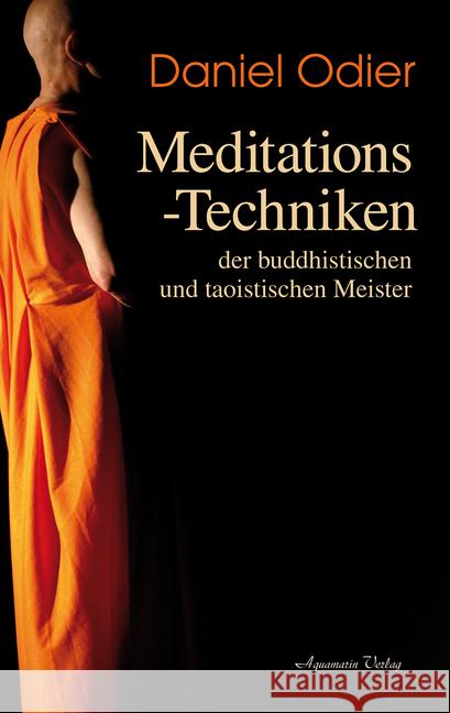 Meditations-Techniken der buddhistischen und taoistischen Meister Odier, Daniel 9783894277574 Aquamarin