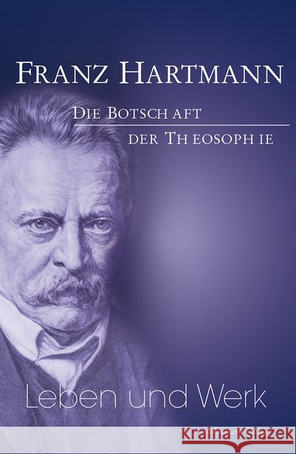 Franz Hartmann - Leben und Werk : Die Botschaft der Theosophie Hartmann, Franz 9783894278342