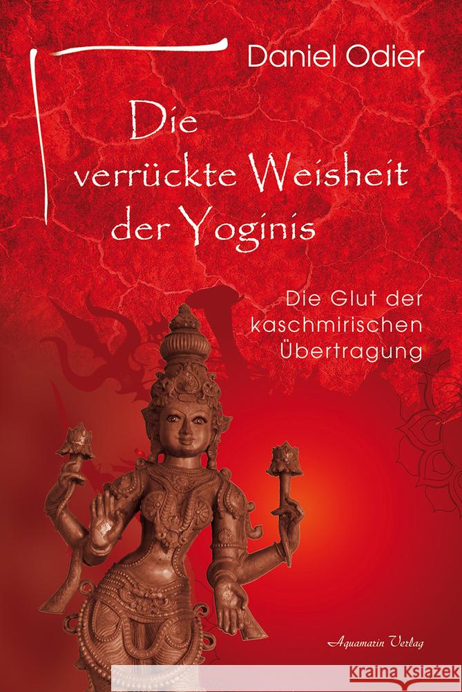 Die verrückte Weisheit der Yoginis Odier, Daniel 9783894278717