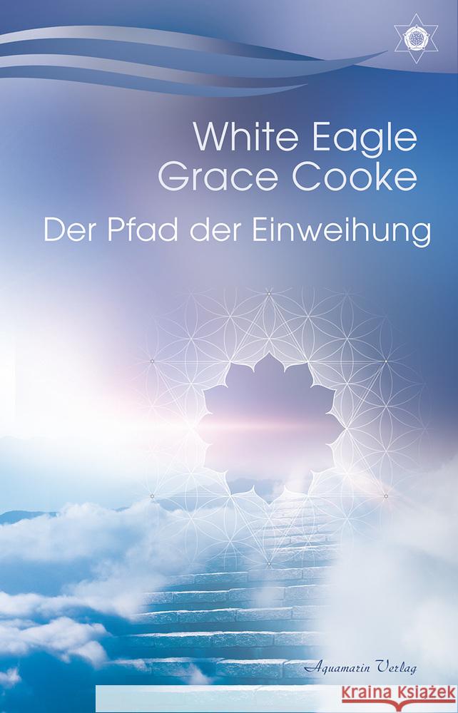 Der Pfad der Einweihung White Eagle; Cooke, Grace 9783894278793 Aquamarin