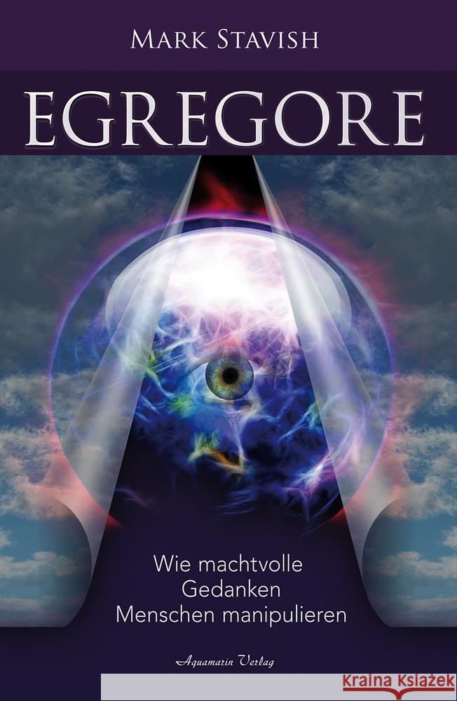 Egregore - Wie machtvolle Gedanken Menschen manipulieren Stavish, Mark 9783894278823