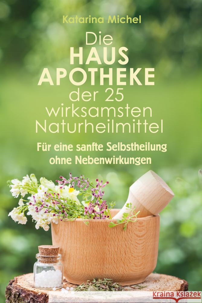 Die Hausapotheke der 25 wirksamsten Naturheilmittel Michel, Katarina 9783894279134 Aquamarin