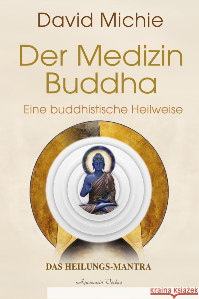 Der Medizin-Buddha - Eine buddhistische Heilweise Michie, David 9783894279387 Aquamarin