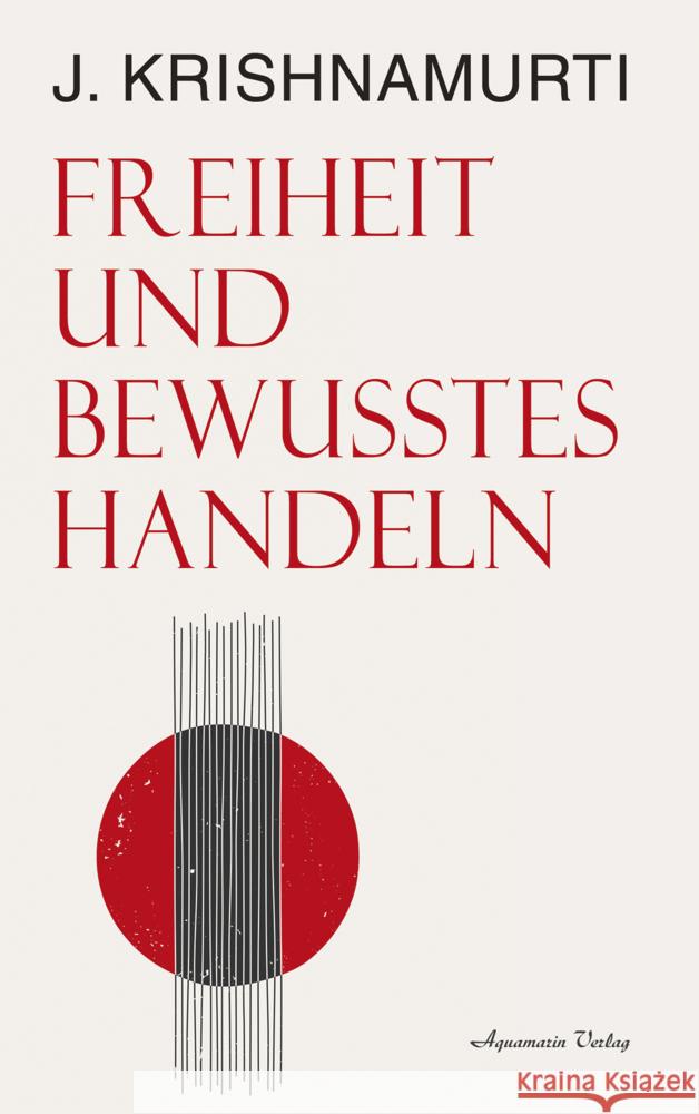 Freiheit und bewusstes Handeln Krishnamurti, Jiddu 9783894279493