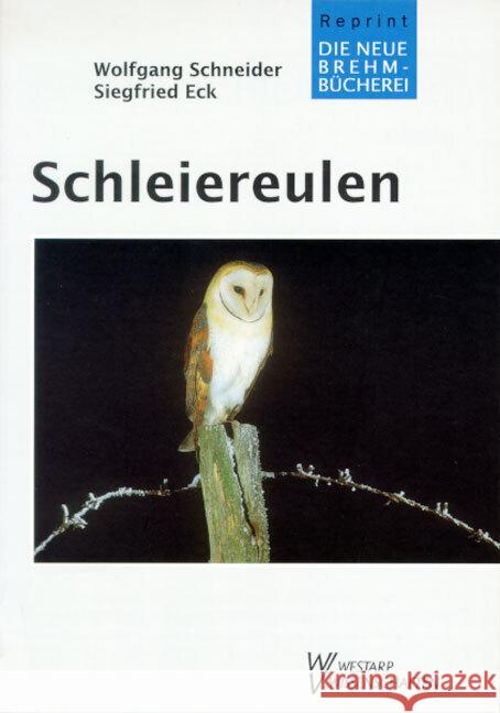 Schleiereulen : Tytonidae. Mit e. Erg. v. Siegfried Eck Schneider, Wolfgang   9783894324681 Westarp Wissenschaften