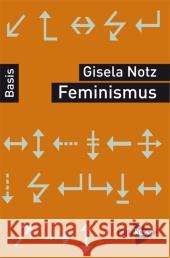 Feminismus Notz, Gisela 9783894384531 PapyRossa Verlagsges.