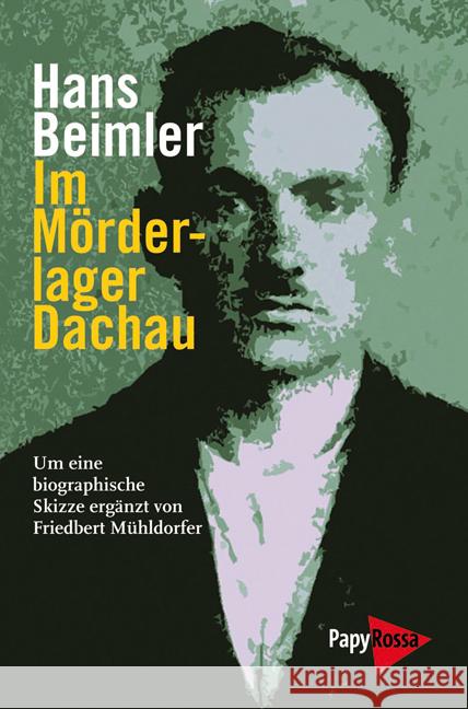 Im Mörderlager Dachau Beimler, Hans 9783894384807 PapyRossa Verlagsges.