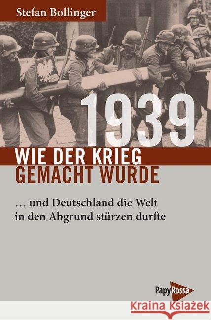 1939 - Wie der Krieg gemacht wurde Bollinger, Stefan 9783894386931 PapyRossa Verlagsges.