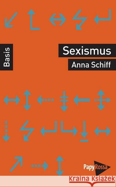 Sexismus Schiff, Anna 9783894387136 PapyRossa Verlagsges.