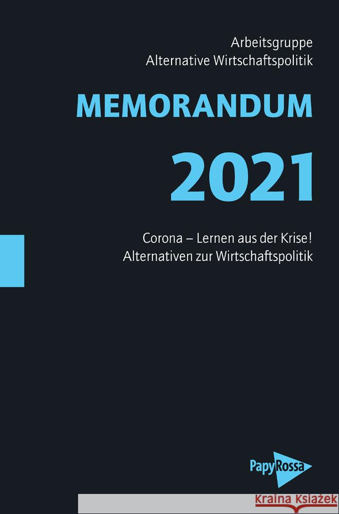 MEMORANDUM 2021 Arbeitsgruppe Alternative Wirtschaftspolitik 9783894387556 PapyRossa Verlagsges.