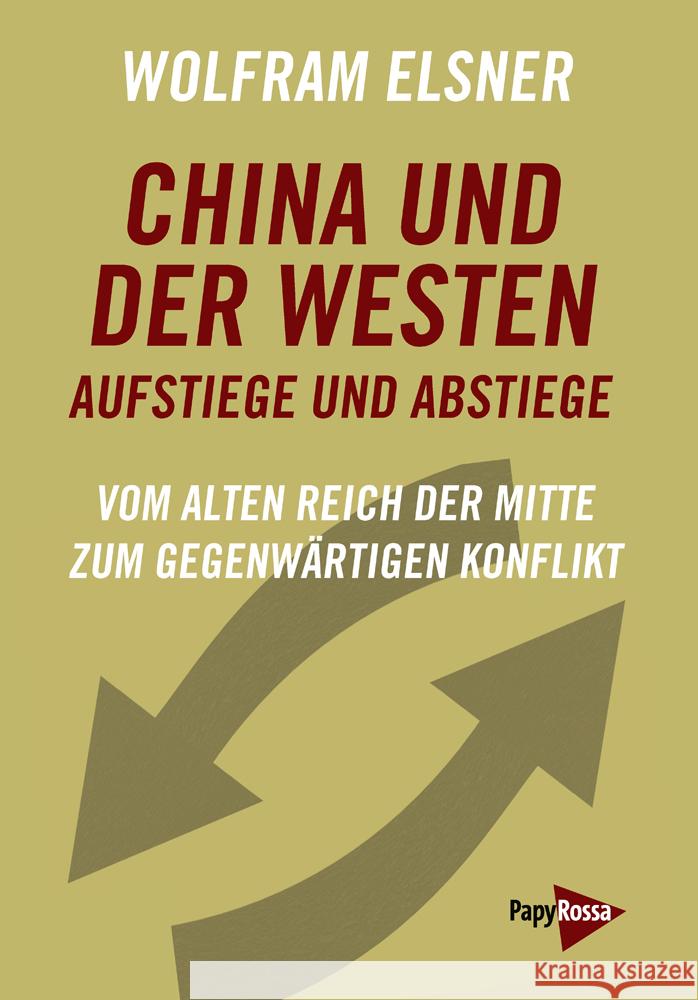 China und der Westen - Aufstiege und Abstiege Elsner, Wolfram 9783894387778 PapyRossa Verlagsges.