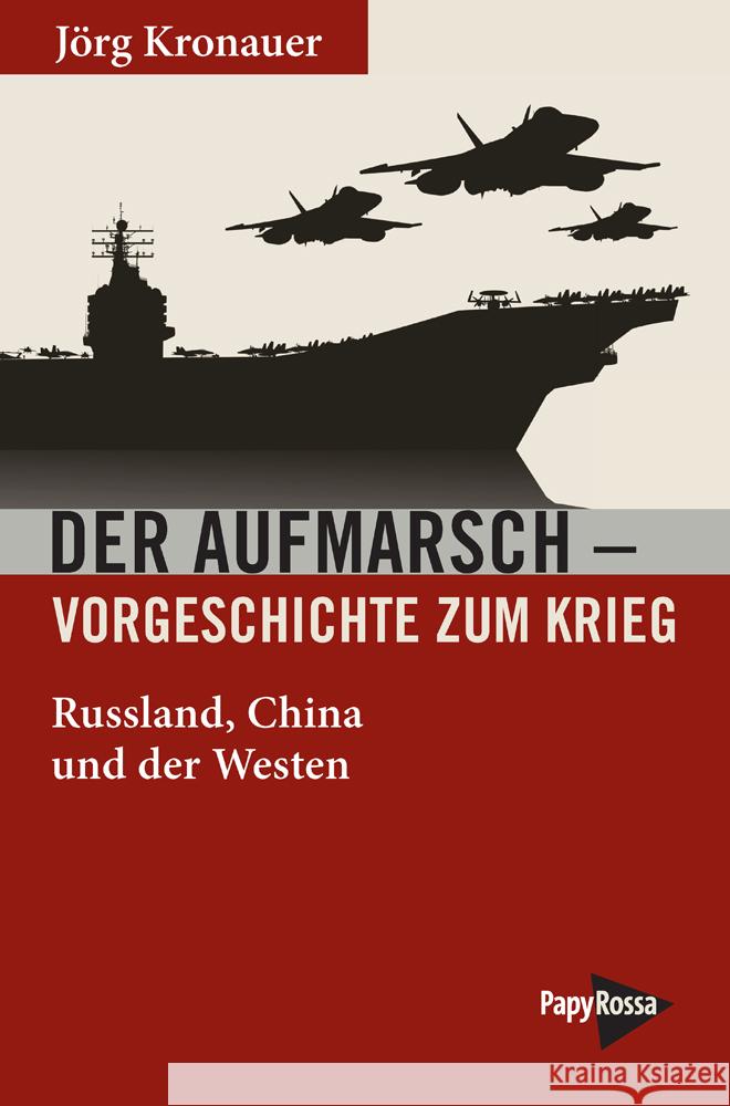 Der Aufmarsch - Vorgeschichte zum Krieg Kronauer, Jörg 9783894387785 PapyRossa Verlagsges.
