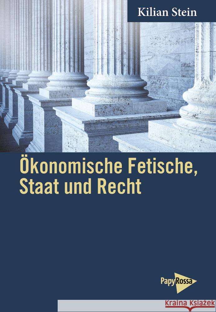 Ökonomische Fetische, Staat und Recht Stein, Kilian 9783894388089