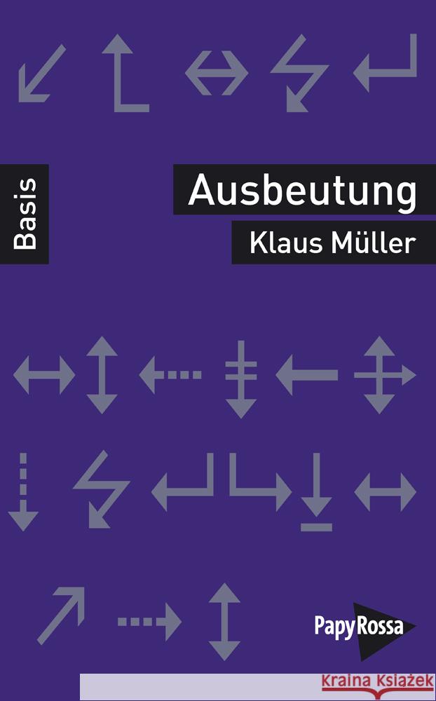 Ausbeutung Müller, Klaus 9783894388393 PapyRossa Verlagsges.